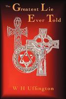 The Greatest Lie Ever Told 0956798004 Book Cover