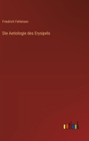 Die Aetiologie des Erysipels (German Edition) 3368647032 Book Cover