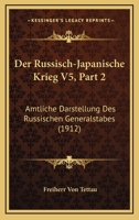 Der Russisch-Japanische Krieg V5, Part 2: Amtliche Darstellung Des Russischen Generalstabes (1912) 116044305X Book Cover