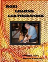 Roxi Learns Leatherwork 1979046484 Book Cover