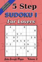 5 Step Sudoku I For Lovers Vol 2: Special Edition - 310 Puzzles! - Easy, Medium, and Hard Levels - Sudoku Puzzle Book 1985096404 Book Cover