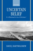 Uncertain Belief: Is It Rational to Be a Christian? 0198270143 Book Cover
