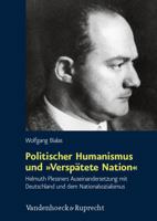 Politischer Humanismus Und Verspatete Nation: Helmuth Plessners Auseinandersetzung Mit Deutschland Und Dem Nationalsozialismus 3525369182 Book Cover