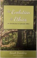 The Evolution of Ethics: An Introduction to Cybernetic Ethics 0578246287 Book Cover