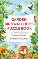 Rspb Garden Birdwatcher's Puzzle Book: Over 150 Questions, Brainteasers and Curious Conundrums about the Birds in Your Garden 1856755088 Book Cover