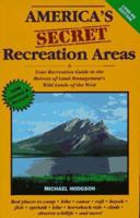 America's Secret Recreation Areas: Your Recreation Guide to the Bureau of Land Management's Forgotten Wild Lands of the West 0935701613 Book Cover
