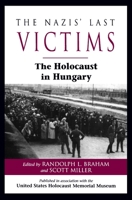 The Nazis' Last Victims: The Holocaust in Hungary 0814330959 Book Cover