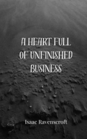 A Heart Full of Unfinished Business 3690809355 Book Cover