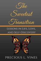 The Sweetest Transition: Lessons in Life, Love, and Self-Discovery 1979183724 Book Cover
