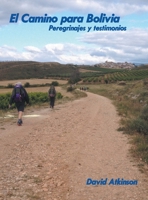 El Camino Para Bolivia: Peregrinajes Y Testimonios 166980870X Book Cover