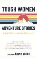 Tough Women Adventure Stories: Stories of Grit, Courage and Determination 1787833003 Book Cover