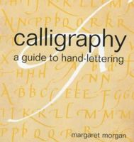 Calligraphy a Guide to Hand Lettering 1581802188 Book Cover