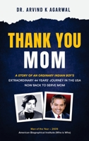 Thank You MOM: A Story of an Ordinary Indian Boy's Extraordinary 44 Years Journey in the USA now Back to Serve Mom 1977252648 Book Cover