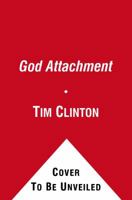 God Attachment: Why You Believe, Act, and Feel the Way You Do About God 1439183783 Book Cover
