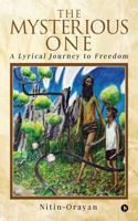 The MYSTERIOUS ONE: A LYRICAL JOURNEY to FREEDOM 1642492469 Book Cover