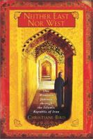 Neither East Nor West: One Woman's Journey Through the Islamic Republic of Iran 0671027565 Book Cover