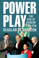 Power Play: The Rise of Modern Sinn Fein 1785370316 Book Cover