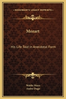 Mozart: His Life Told in Anecdotal Form 1014614384 Book Cover