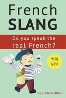 French Slang: Do You Speak the Real French?: The Essentials of French Slang 1508599653 Book Cover