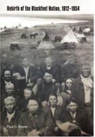 Rebirth of the Blackfeet Nation, 1912 - 1954 0803290047 Book Cover