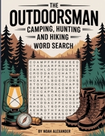 The Outdoorsman Camping, Hunting and Hiking Word Search: Large Print Themed Word Search 1915372615 Book Cover