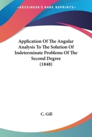 Application Of The Angular Analysis To The Solution Of Indeterminate Problems Of The Second Degree 1160792208 Book Cover