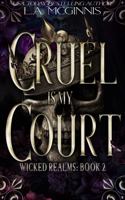 Cruel Is My Court: Wicked Realms: 2 1970112670 Book Cover