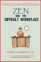 Transcend Your Boss: Zen and the Difficult Workplace 0989870804 Book Cover