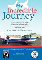 My Incredible Journey: A Quest to Conquer the U.S.A. as an 80 Year Old Fighter Pilot 1450084583 Book Cover