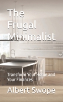 The Frugal Minimalist: Transform Your Home and Your Finances B0FBGWHRHS Book Cover