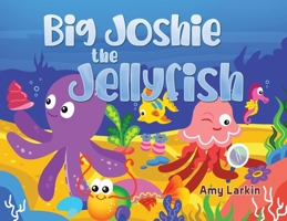Big Joshie The Jellyfish 1035877708 Book Cover