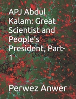 APJ Abdul Kalam: Great Scientist and People's President, Part- 1 B0BS8HJNB5 Book Cover