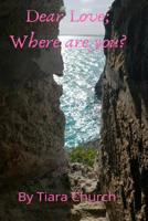 Dear Love: Where are you? 1684545498 Book Cover