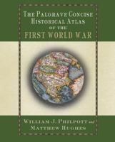 The Palgrave Concise Historical Atlas of the First World War 1403904340 Book Cover