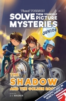 The Shadow and the Golden Room: A Timmi Tobbson Young Explorers Detective Book for Kids (Solve-Them-Yourself Mysteries Book for Girls and Boys ages 6-8) 3963267011 Book Cover