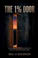 The 1% Door: The Hidden Systems Costing You the Life You Could Be Living B0H66K47VS Book Cover