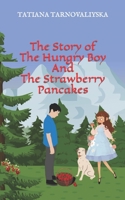 The Story of The Hungry Boy And The Strawberry Pancakes B09QNG2P89 Book Cover