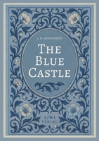 L. M. Montgomery: The Blue Castle (English Edition): A Classic Romance of Freedom, Love and New Beginnings (German Edition) 3753805092 Book Cover