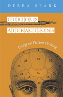 Curious Attractions: Essays on Fiction Writing 0472068970 Book Cover
