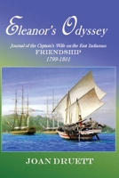 Eleanor's Odyssey: Journal of the Captain's Wife on the East Indiaman Friendship, 1799-1801 0994115210 Book Cover