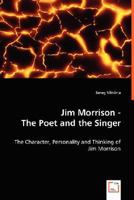 Jim Morrison - The Poet and the Singer: The Character, Personality and Thinking of Jim Morrison 3836498502 Book Cover