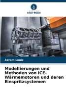 Modellierungen und Methoden von ICE-Wärmemotoren und deren Einspritzsystemen 6205886553 Book Cover