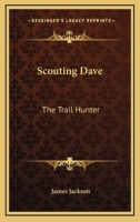 Scouting Dave: The Trail Hunter 0548501521 Book Cover