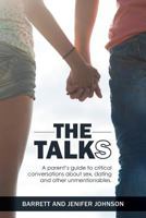 The Talk(s): A Parent's Guide to Critical Conversations about Sex, Dating, and Other Unmentionables 0615913717 Book Cover