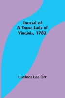 Journal of a Young Lady of Virginia, 1782 9356379726 Book Cover