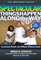 Spectacular Things Happen Along the Way: Lessons from an Urban Classroom (Teaching for Social Justice) 0807748579 Book Cover