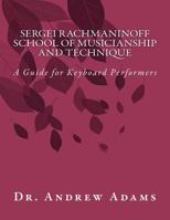 Sergei Rachmaninoff School of Musicianship and Technique: A Guide for Keyboard Performers 1480112186 Book Cover