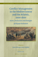Conflict Management in the Mediterranean and the Atlantic, 1000-1800 Actors, Institutions and Strategies of Dispute Settlement (Legal History ... Law, 39) (English and French Edition) 9004380639 Book Cover