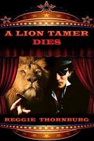 A Lion Tamer Dies 193619855X Book Cover