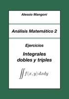Análisis Matemático 2: Ejercicios Integrales dobles y triples (Spanish Edition) B0FPYMPXZY Book Cover